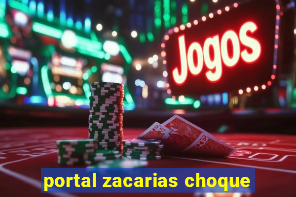 portal zacarias choque